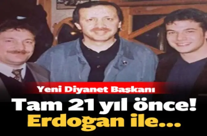 Erbaş ile Cumhurbaşkanı yan yana! 21 yıl önce çekilmişti...
