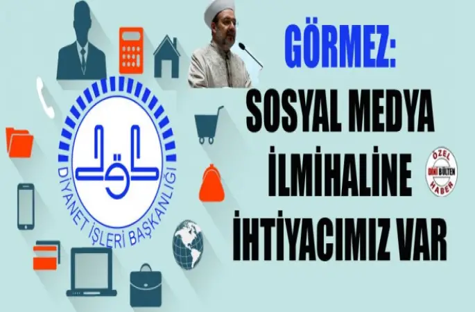 Mehmet Görmez: Sosyal medya ilmihaline ihtiyacımız var