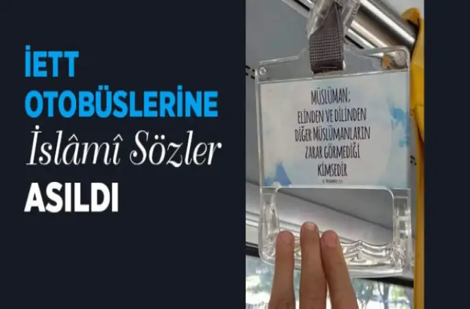 İstanbul’da İETT otobüslerine İslâmî sözler asıldı.