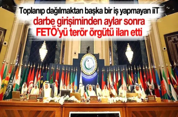 İslam İşbirliği Teşkilatı FETÖ'yü terör örgütü ilan etti