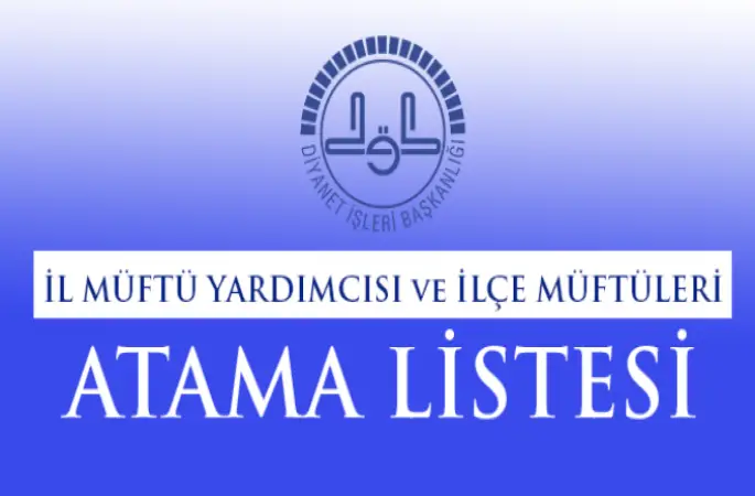 İl Müftü Yardımcısı ve İlçe Müftüleri Atama Listesi