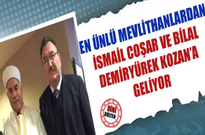 En Ünlü Mevlithanlardan İsmail Coşar ve Bilal Demiryürek Kozan’a Geliyor