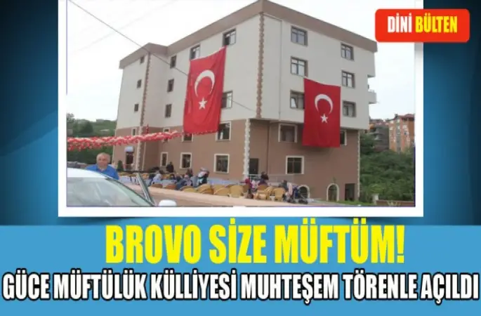 Güce Müftülük Külliyesi Muhteşem Törenle Açıldı