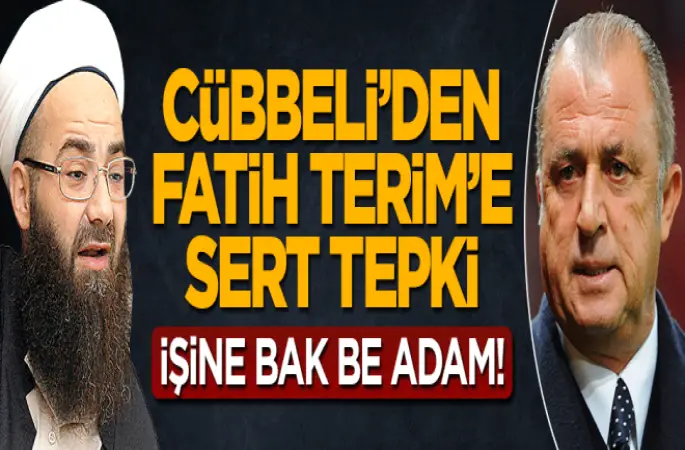Cübbeli'den Fatih Terim'e sert tepki