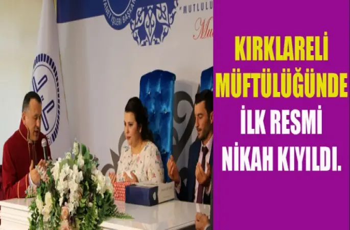 Kırklareli  Müftülüğünde İlk Resmi Nikah Kıyıldı.
