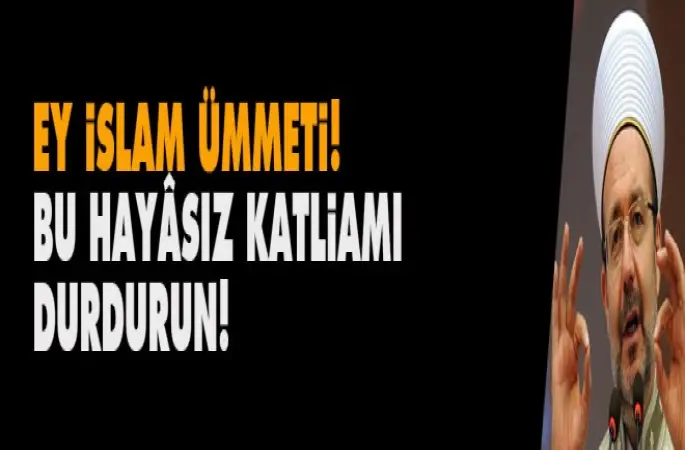 Görmez'den İdlib çağrısı