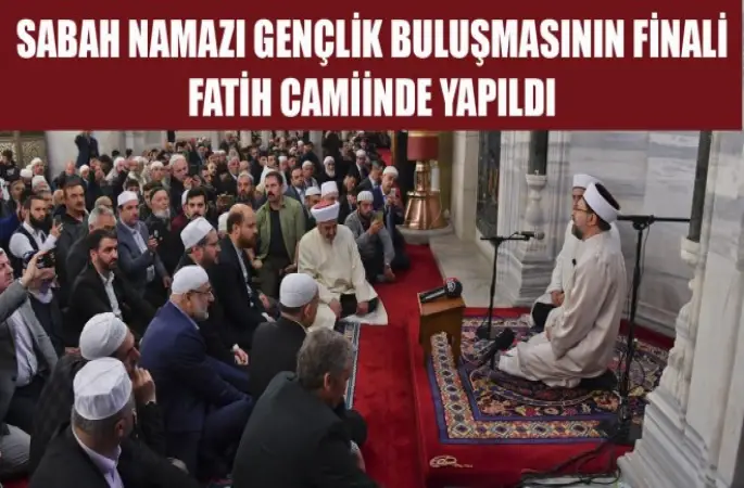 Sabah Namazı Gençlik Buluşması Finali Fatih Camiinde Yapıldı