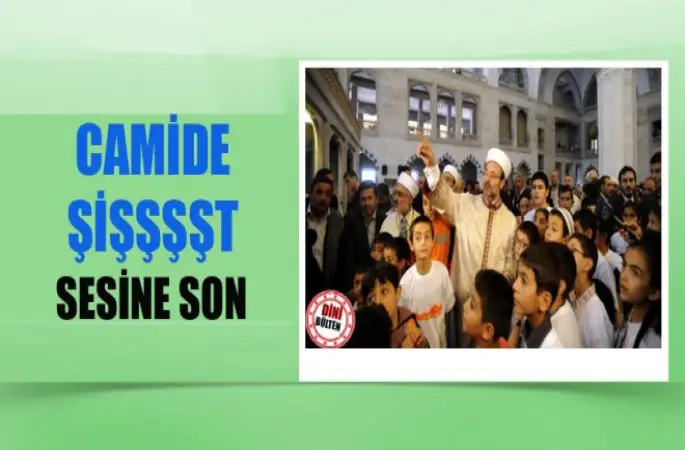 Camide  Şişşşşt Sesine Son!