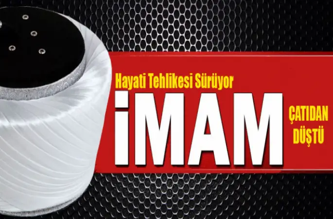 İmam Maksut Seyhan Çatıdan düştü, ağır yaralandı