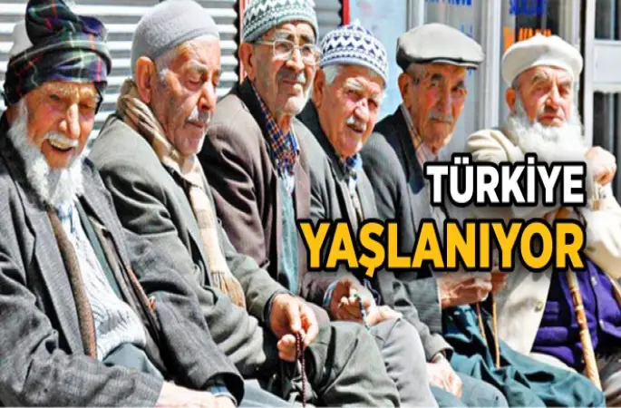 Türkiye Hızla yaşlanıyor!