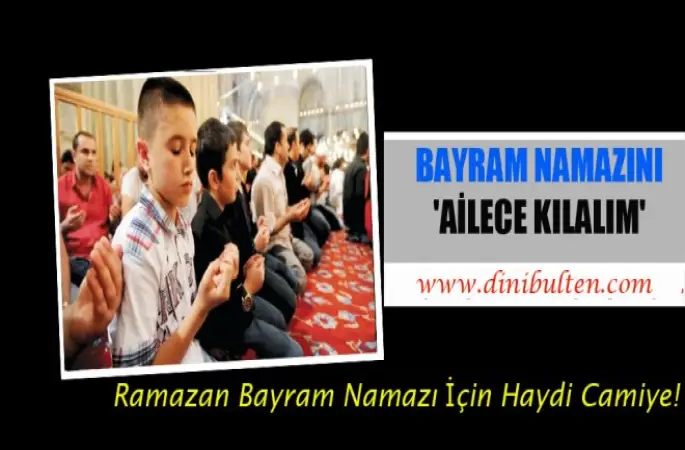 Bayram Namazını Ailece Camide Kılalım!!!