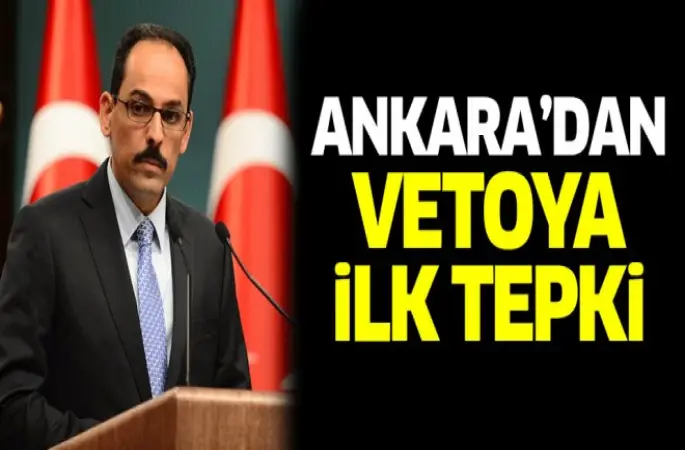 Ankara'dan vetoya ilk tepki
