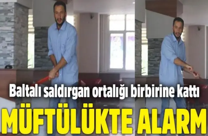 İl Müftülüğü'ne baltalı saldırı