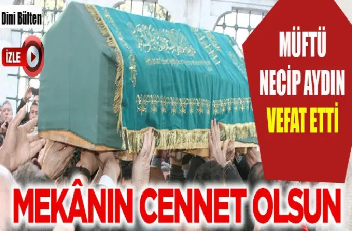 Müftü Necip Aydın Vefat Etti