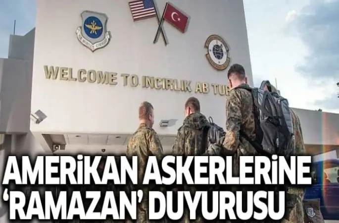 İncirlik Üssü'nden ramazan' duyurusu