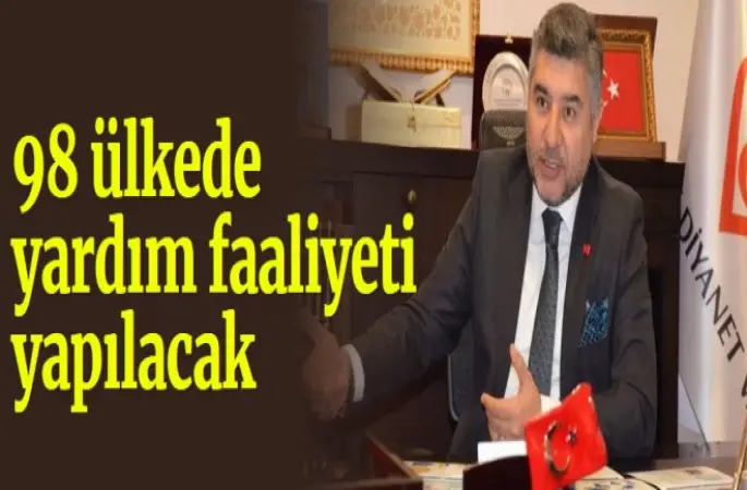 98 Ülkede Yardım faaliyeti yapılacak