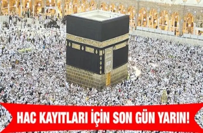 Hac kayıtları için son gün yarın!