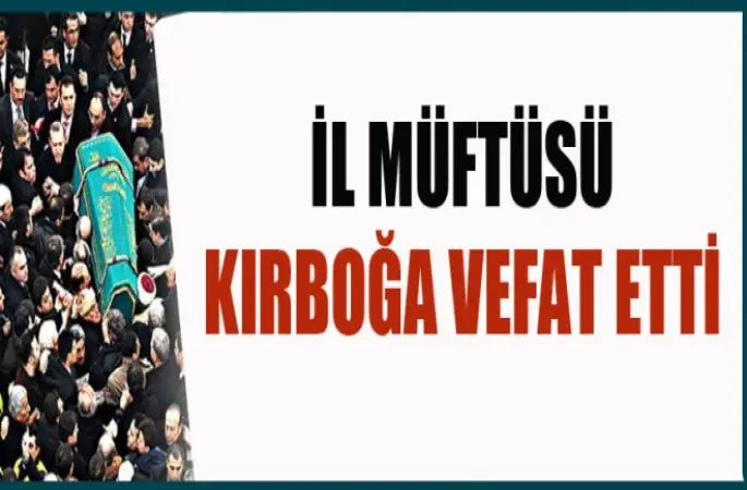 Müftü Ali Rıza Kırboğa vefat etti.