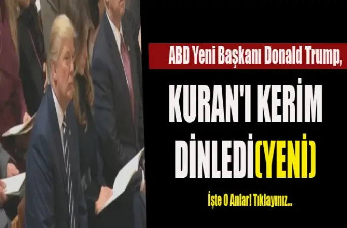 ABD yeni başkanı Donald Trump, Kuran'ı Kerim dinledi(Yeni)