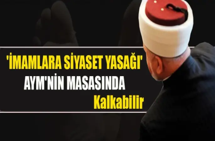 Din Görevlilerin Siyaset yasağı kalkabilir