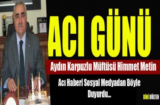Müftü Himmet Metin'in Acı Günü