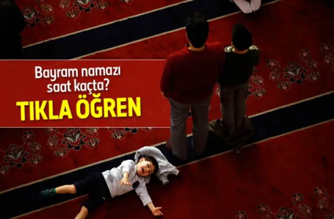 Ramazan Bayram namazı saat kaçta?