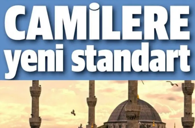 Camilere yeni standartlar geliyor.