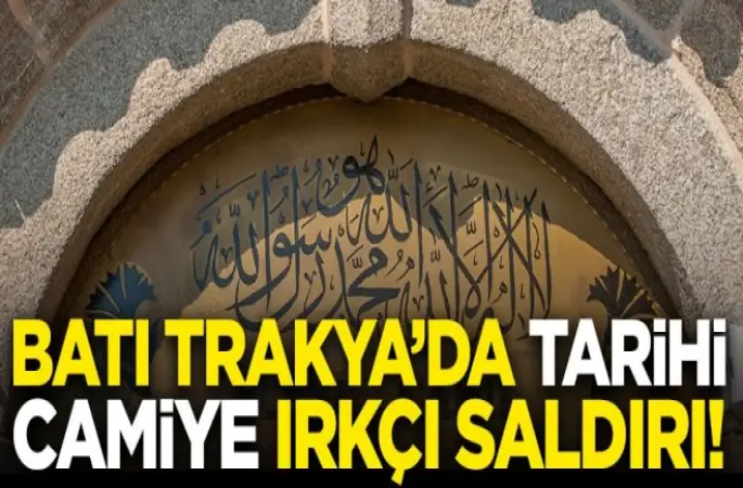 Batı Trakya'da Sunne Camisi'ne ırkçı saldırı