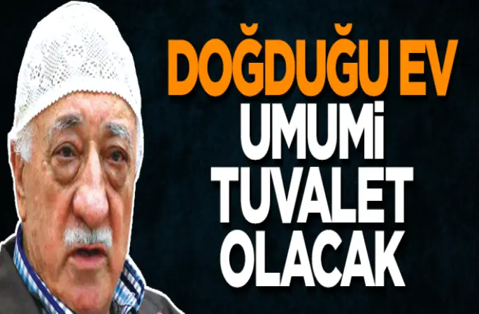 Gülen'in doğduğu ev umumi tuvalet oluyor