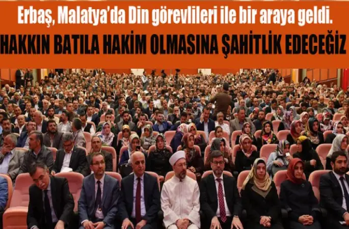 Erbaş, Malatya’da Din görevlileri ile bir araya geldi.