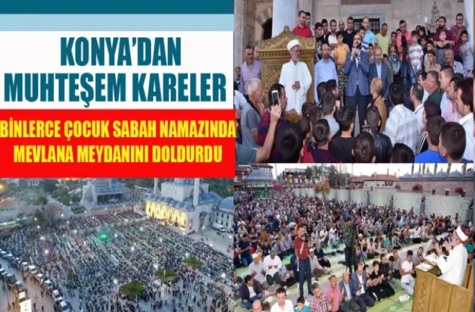 Binlerce Çocuk Sabah Namazında Mevlana Meydanını Doldurdu