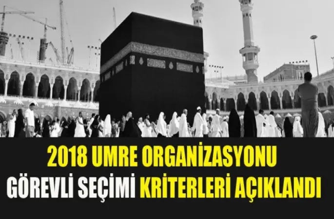 2018 Umre Organizasyonu Görevli Seçimi Kriterleri Açıklandı