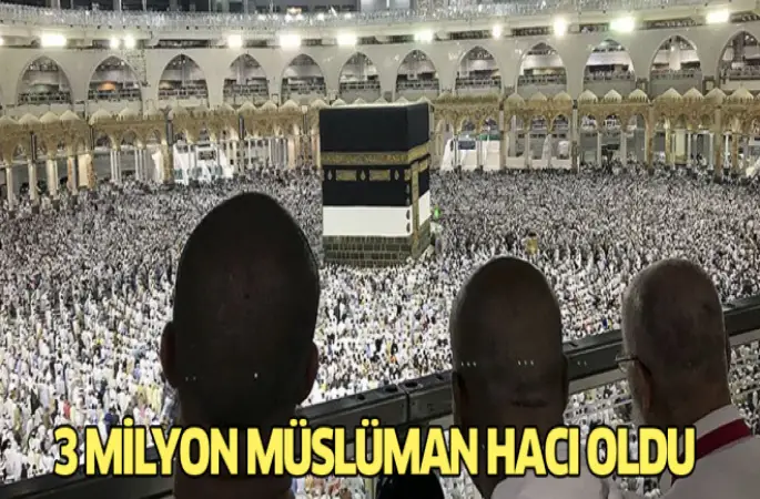 3 milyon Müslüman hacı oldu