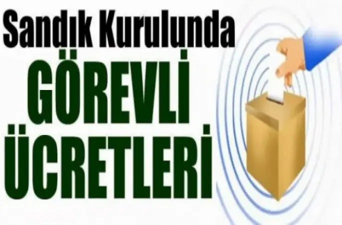 Sandık Görevlisi ücretleri ne kadar?