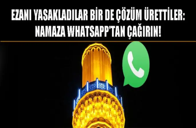 'Ezanla değil Whatssap'la namaza çağırın' hadsizliği!