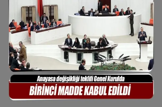 Anayasa değişiklik teklifi 1. maddesi 347 oy ile kabul edildi