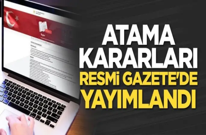 Atama kararları Resmi Gazete'de yayımlandı