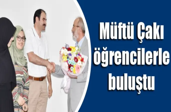Müftü Çakı öğrencilerle buluştu