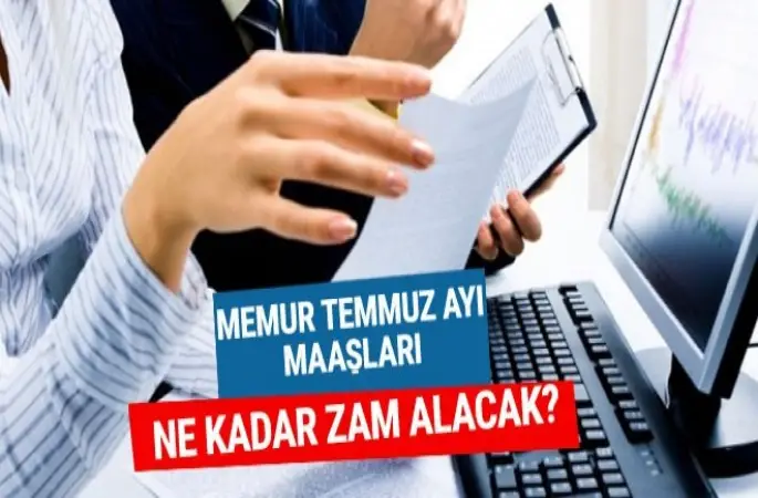 Temmuz’da Maaşı ne kadar?