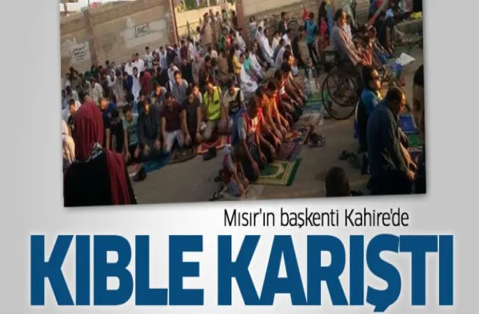 Kahire'de kıble karıştı