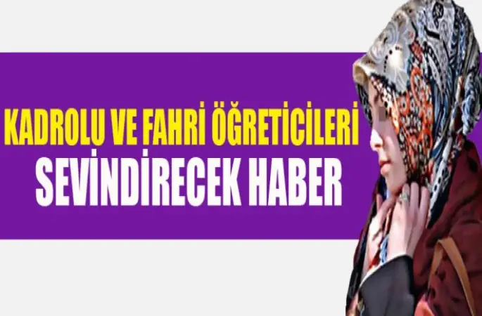 Kadrolu ve Fahri Öğreticileri Sevindirecek Haber