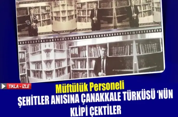 Müftülük Personeli Şehitler Anısına Çanakkale Türküsü ‘nün Klipi Çektiler