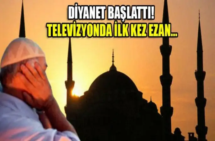 Diyanet başlattı! Televizyonda ilk kez ezan...