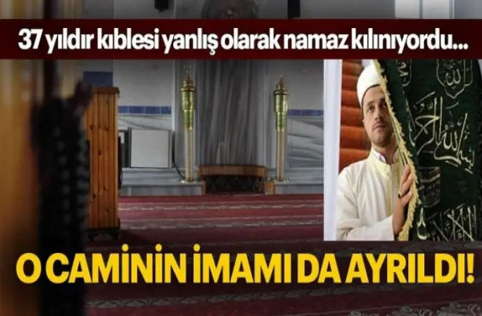 Kıblesi Ters Caminin İmamı da Ayrıldı