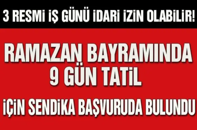 Bayramda 9 gün tatil başvurusu