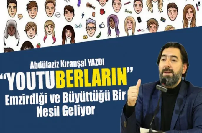 YouTuberların, Emzirdiği ve Büyüttüğü Bir Nesil Geliyor