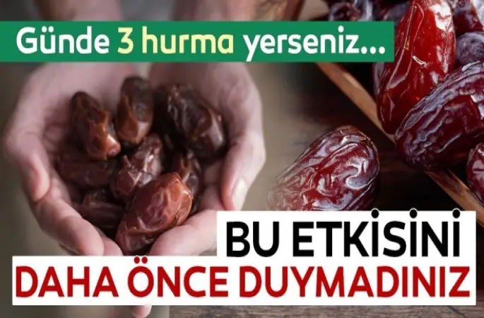 Günde üç hurma yerseniz vücuda olan etkisi şaşırtıyor