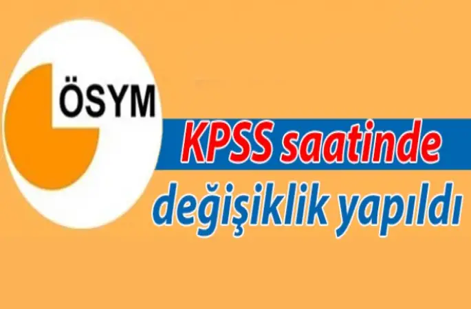 KPSS saatinde değişiklik yapıldı