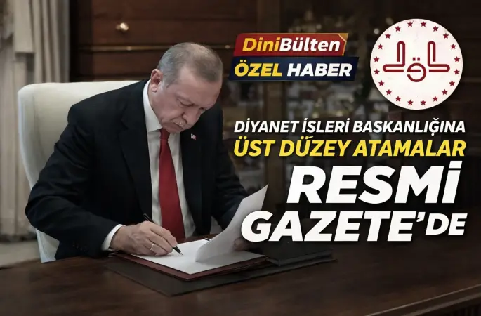 Diyanet İşleri Başkanlığı’nda Üst Düzey Atamalar Resmi Gazete’de Yayımlandı