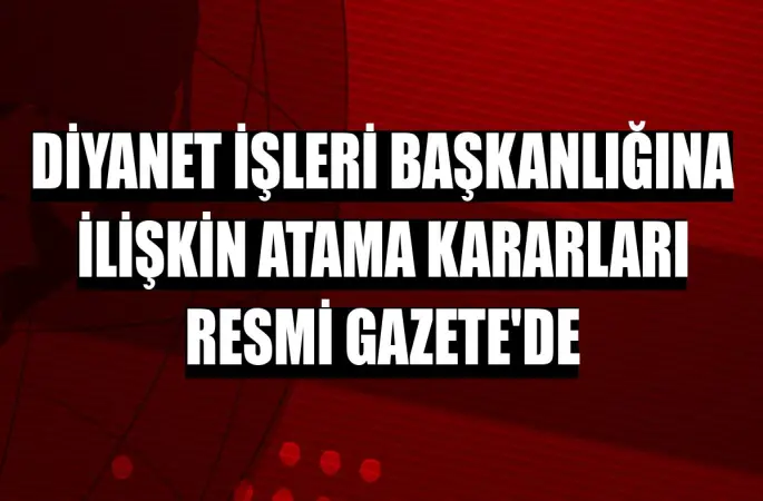 Diyanet'te Atama Kararları Resmi Gazete'de